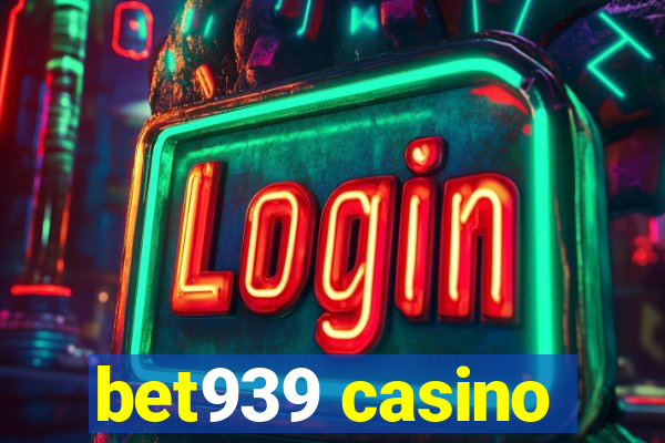 bet939 casino